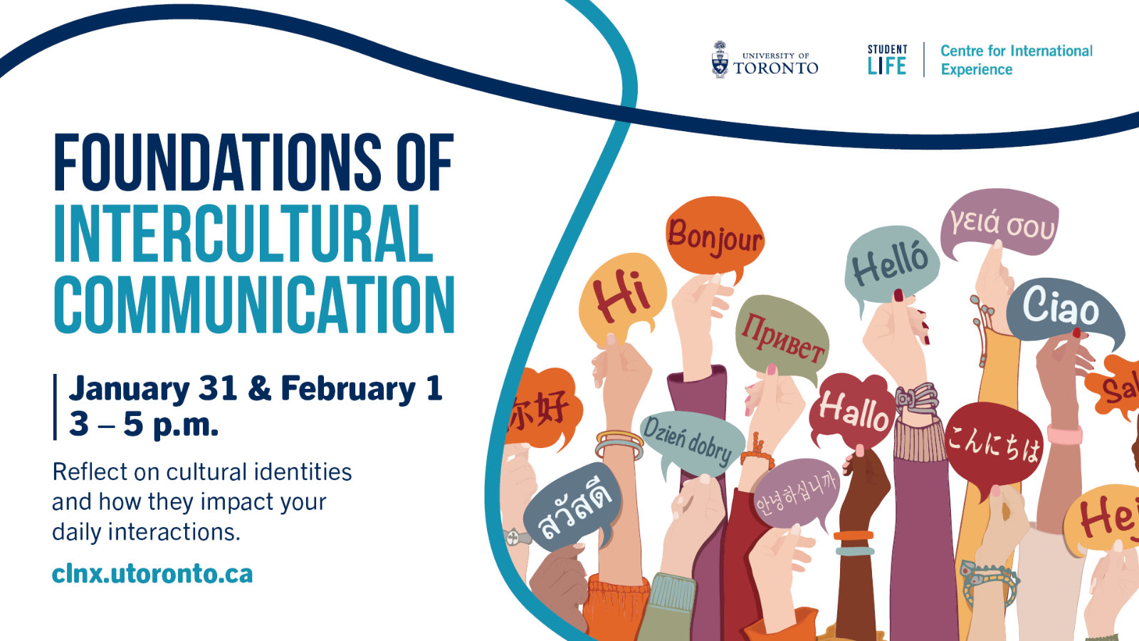 An image of "Hello" in different languages with text "Foundations of Intercultural Communication | January 31 & February 1, 3-5 PM. Reflect on cultural identities and how they impact your daily interactions. clnx.utoronto.ca". 