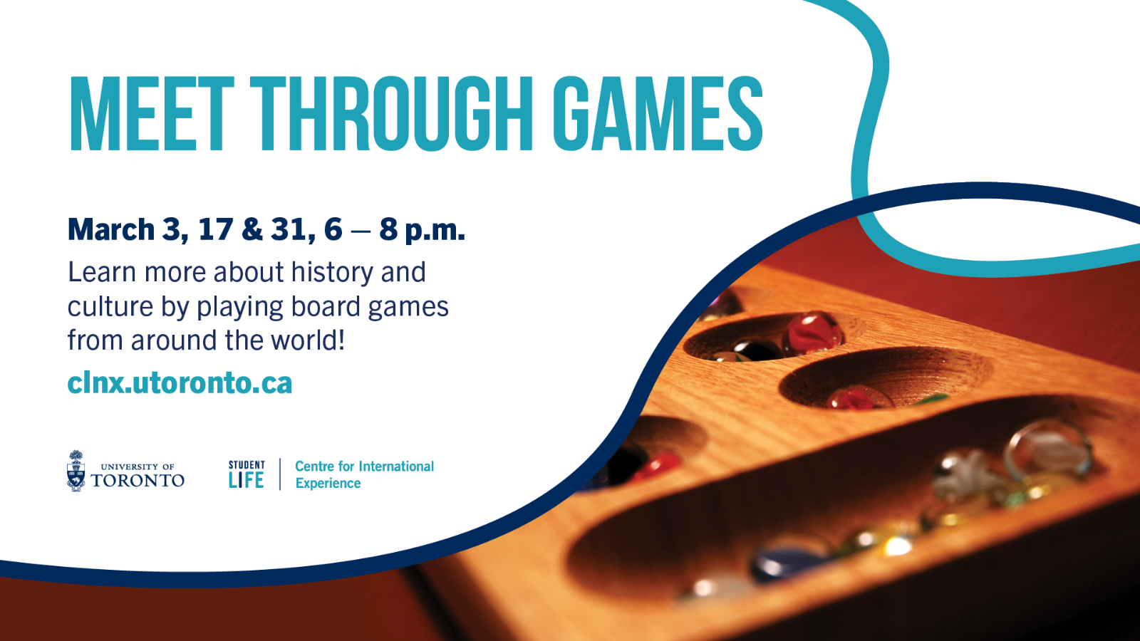 A photo of mancala/congkak with text "Meet Through Games; March 3, 17, 31, 6-8 p.m.; Learn more about history and culture by playing board games from around the world. clnx.utoronto.ca" 