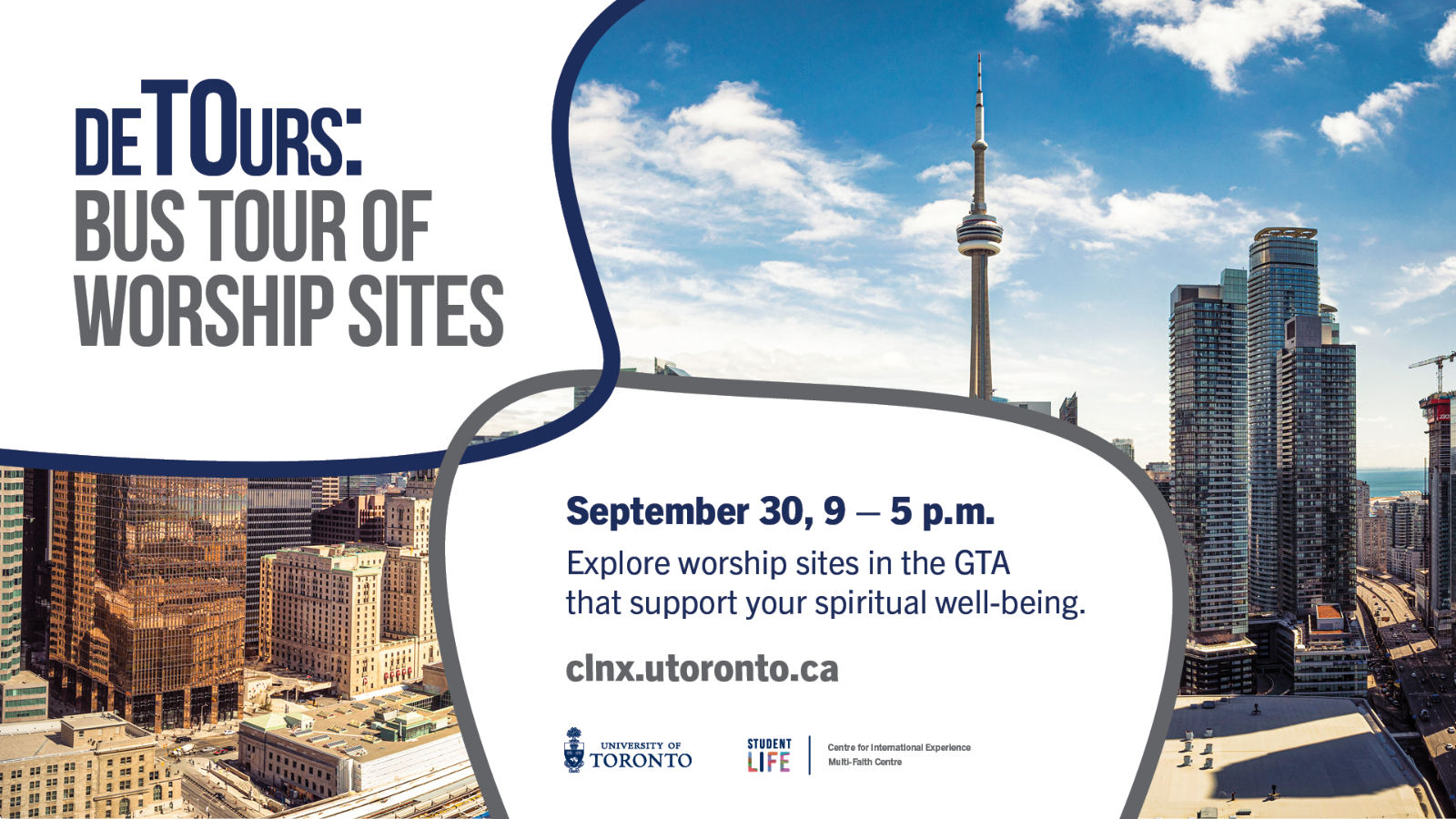 A photo of the city of Toronto skyline with text, "deTOurs: Bus Tour of Worship Sites; September 30, 9-5PM; Explore worship sites in the GTA that support your spiritual well-being; clnx.utoronto.ca".