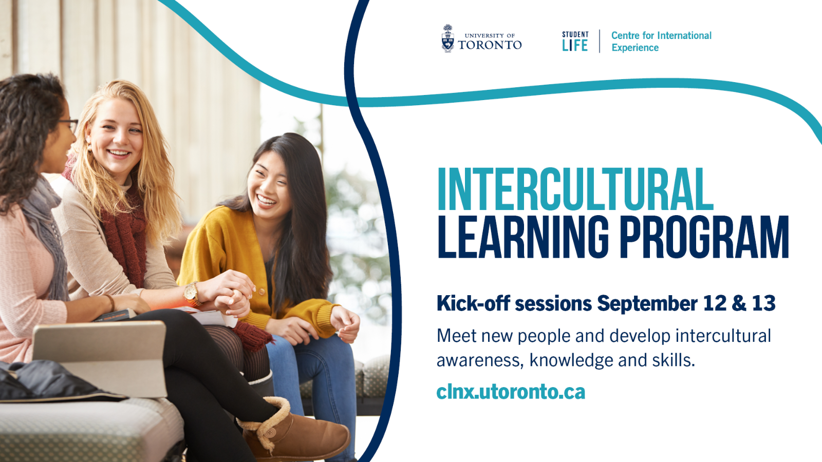 A photo of 3 persons sitting and smiling at each other, with text, "Intercultural Learning Program. Kick-off sessions September 12 & 13. Meet new people and develop intercultural, knowledge and skills. clnx.utoronto.ca". 