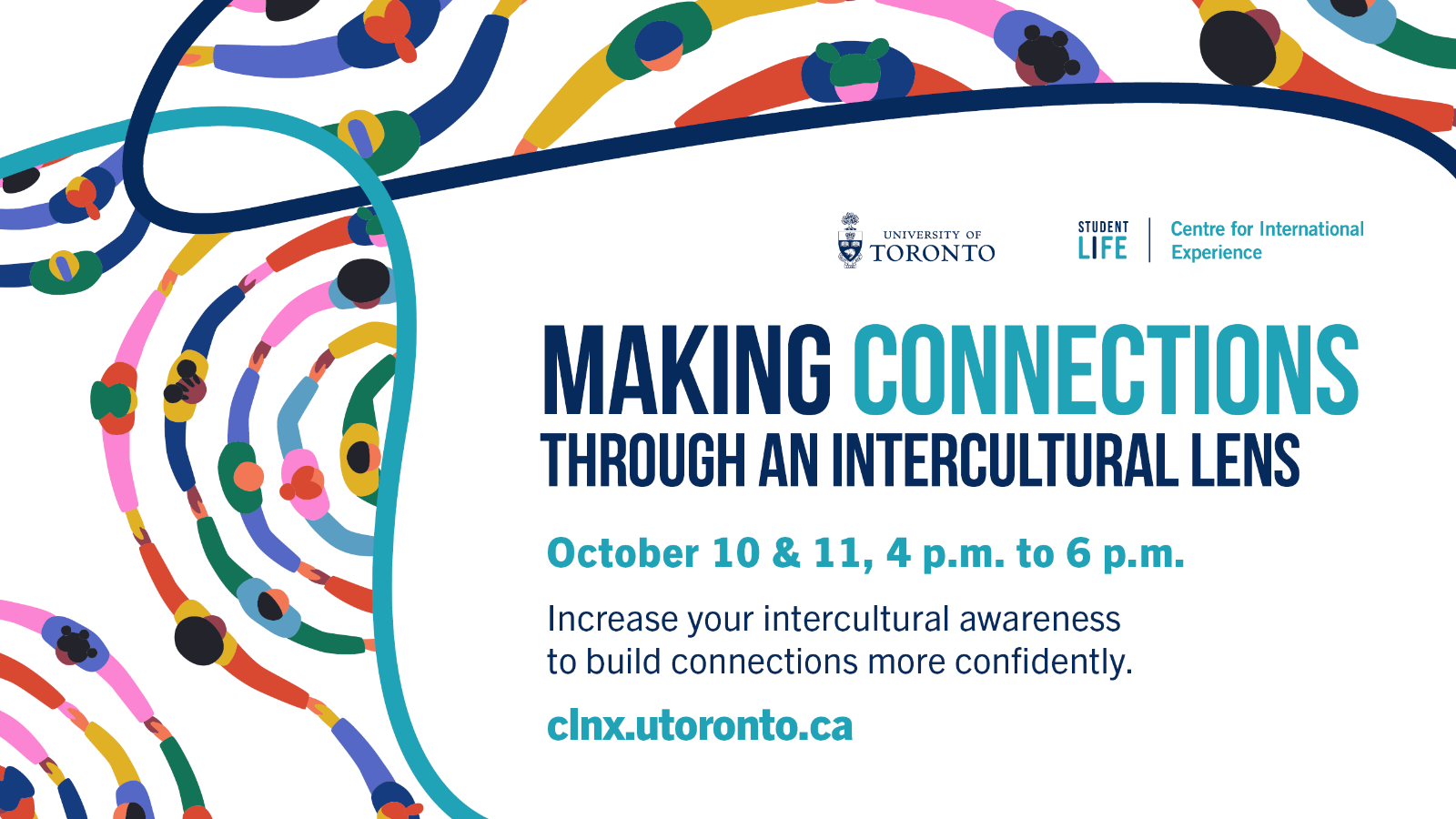 An image of people holding hands with text "Making Connections Through An Intercultural Lens. October 10 & 11, 4-6PM. Increase your intercultural awareness to build connections more confidently. clnx.utoronto.ca"