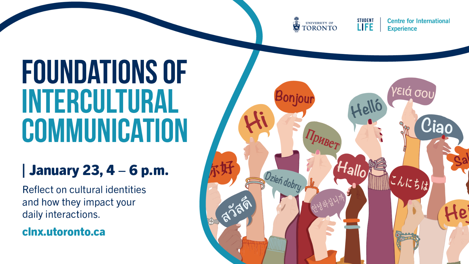 An image of "Hello" in different languages with text "Foundations of Intercultural Communication | January 23, 4-6 p,m. Reflect on cultural identities and how they impact your daily interactions. clnx.utoronto.ca". 