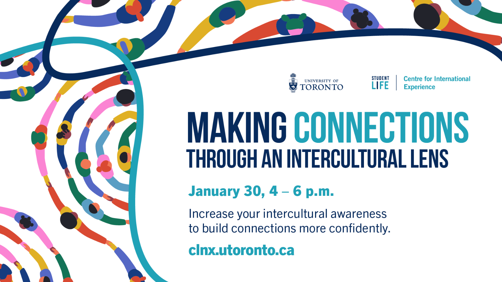 An image of people holding hands with text "Making Connections Through An Intercultural Lens. January 30, 4-6 p.m. Increase your intercultural awareness to build connections more confidently. clnx.utoronto.ca"